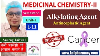 Alkylating agent  Antineoplastic Agent  L11 Ch2 Unit1  Medicinal Chemistry II 5th Sem [upl. by Ayahc811]