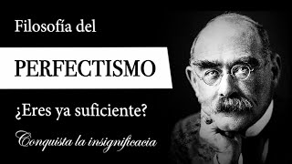 PERFECTISMO Filosofía de la INSIGNIFICANCIA  ¿Cómo dejar de OBSESIONARSE con la PERFECCIÓN [upl. by Buine]