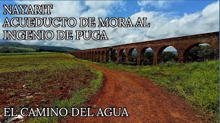 Recorrido Acueducto de Mora a Puga Nayarit Mexico [upl. by Eniron917]