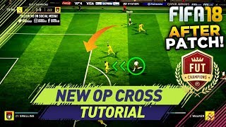 FIFA 18 AFTER PATCH NEW UNSTOPPABLE CROSS TUTORIAL  HOW TO SCORE EASY GOALS in FUT CHAMPIONS [upl. by Acinorrev]