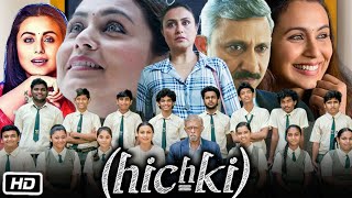 Hichki Full Movie In Hindi HD  Rani Mukerji  Jannat Zubair Rahmani  Supriya P  Review amp Facts [upl. by Eaned]