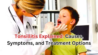 Tonsillitis Explained Causes Symptoms and Treatment Options  SF Health Tips [upl. by Letsirc]