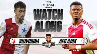 Vojvodina 13 Ajax Live  EUROPA LEAGUE  Watch Along [upl. by Mairam]