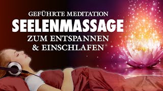 Seelenmassage  Meditation zum Entspannen und Einschlafen [upl. by Rezeile]