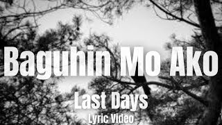 Last Days  Baguhin Mo Ako Lyrics [upl. by Parrie]