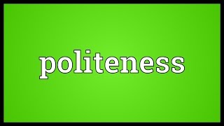 Politeness Meaning [upl. by Martine]