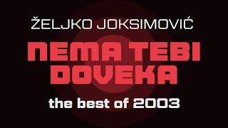 Željko Joksimović  Nema tebi doveka  Audio 2003 HD [upl. by Blythe]