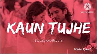 Kaun Tujha song SlowedReverb  palak muchal  lofi song  Mithii Rajput 🫶 [upl. by Anirat]