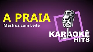 Karaokê  A Praia  Mastruz com Leite [upl. by Assyn]