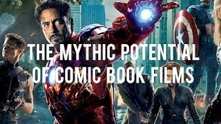 The Mythic Potential of Comic Book Films [upl. by Sirak795]