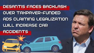 DeSantis Faces Backlash Over TaxpayerFunded Ads Claiming Marijuana Leads To Increased Car Crashes [upl. by Chandless582]