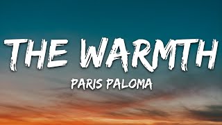 Paris Paloma  the warmth Lyrics [upl. by Ellenet585]