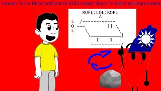 Taiwan Turns Microsoft Sams ROFLcopter Back To NormalUngrounded [upl. by Ydnamron]