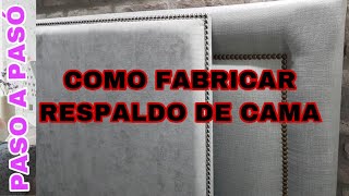 DIY COMO FABRICAR Y TAPIZAR RESPALDO DE CAMA [upl. by Annoyt]