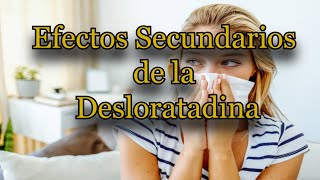 Efectos Secundarios de la Desloratadina [upl. by Janie]