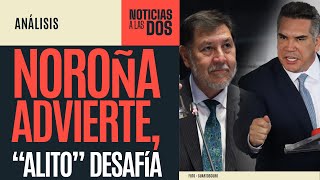 NoticiasALasDos¬ Noroña advierte aumento de tensiones quotAlitoquot responde “estamos listos pa’l tiro” [upl. by Pavia]