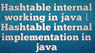 Hashtable internal working in java  Hashtable internal implementation in java [upl. by Hiett883]