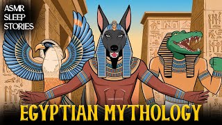 Egyptian Mythology Stories Gods Goddessess Myths amp Legends ASMR Sleep Stories [upl. by Faunie]