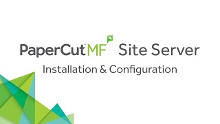 Getting Started PaperCut Site Server Installation amp Configuration [upl. by Lerud643]