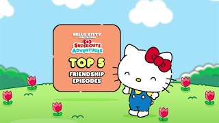 Hello Kitty and Friends Top 5 Friendship Episodes  Hello Kitty and Friends Supercute Adventures [upl. by Sharai639]