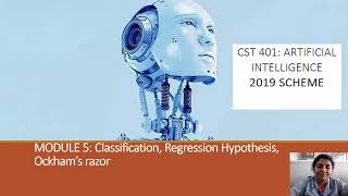 Classification Regression Hypothesis Ockham’s razor Artificial Intelligence 2019 new scheme module [upl. by Eelsel]