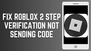 How To Fix Roblox 2 Step Verification Not Sending Code 2024 [upl. by Nonek]