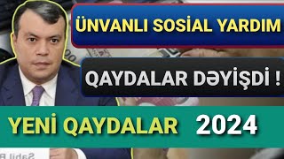 Ünvanlı Sosial Yardımın Qaydaları Dəyişdi  Yeni Qaydalar 2024 [upl. by Enytsirhc124]