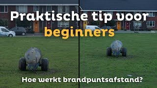 Hoe werkt BRANDPUNTSAFSTAND  Praktische tip voor beginners  Zoomnl Fotografie Tips [upl. by Esinehs]