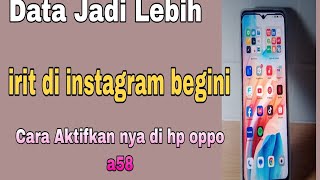 DATA Jadi Lebih Irit Di Instagram begini cara aktifkan nya di hp oppo a58 [upl. by Eerpud]