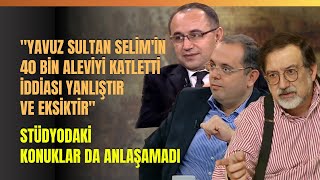 quotYavuz Sultan Selimin 40 Bin Aleviyi Katletti İddiası Yanlıştır Ve Eksiktirquot [upl. by Llemart]