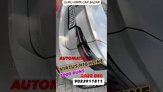 VOIKSWAGEN VIRTUS 2022 DEC PETROL AUTO 7000 RUNS  GURU KIRPA CAR BAZAR LUDHIANA PH 9023911811 [upl. by Rizan455]