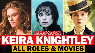 Keira Knightley all roles and movies19932023complete list [upl. by Trilby77]