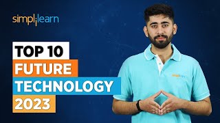 Top 10 Future Technology 2023  Future Technology  New Technologies 2023  Simplilearn [upl. by Annawit]