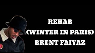 Brent Faiyaz Rehab Winter In Paris Lyrics [upl. by Brande444]