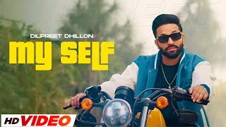 My Self HD Video Dilpreet Dhillon ft Mehar Vaani  Mandeep Maavi Desi Crew New Song 2024 [upl. by Elpmid896]