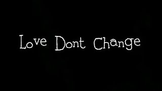 Love don’t changeby nas2tact [upl. by Roydd]