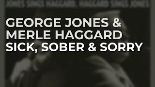 George Jones amp Merle Haggard  Sick Sober amp Sorry Official Audio [upl. by Kahler]