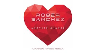 Roger Sanchez  Another Chance Darren After Remix [upl. by Eveline]