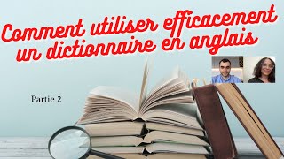 Comment utiliser efficacement un dictionnaire en anglais  partie 2 [upl. by Adnilav328]