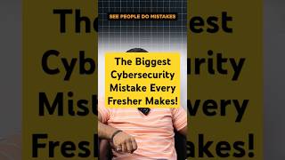 The Biggest Cybersecurity Mistake Every Fresher Makes education audit infosec cybersec [upl. by Eintrok953]