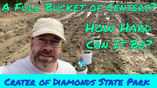 What Does it Take to Get a Bucket Full of Centers at the Crater of Diamonds State Park [upl. by Engen]