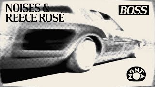 NOISES amp Reece Rosé  Boss Official Audio [upl. by Kulseth]