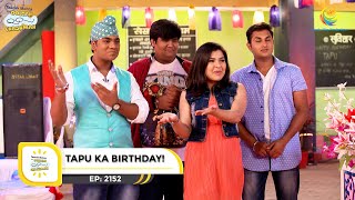 Ep 2152  Tapu Ka Birthday  Taarak Mehta Ka Ooltah Chashmah  Full Episode  तारक मेहता [upl. by Byrn]