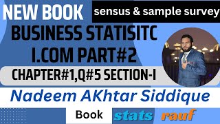 census and sample survey q5 ch sec1 bstat icom2 Nadeem Akhtar siddique book statsrauf [upl. by Lauralee724]