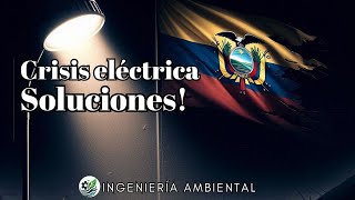 👷🏻‍♂️ SOLUCIONES a la CRISIS ENERGÉTICA ECUADOR  PT2 [upl. by Notyard]