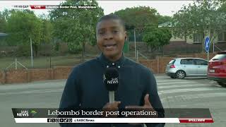 Lebombo Border  Tumelo Machogo reports on border post operations [upl. by Beach]