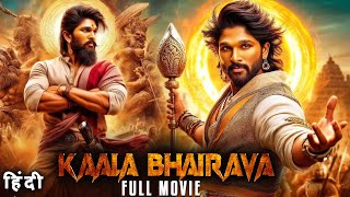 Kaala Bhairava 2023 Allu Arjun New Action Blockbuster Hindi Dubbed Full Movie  New Hindi Movie [upl. by Eneri]