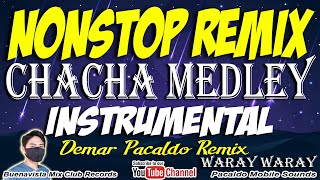 CHACHA MEDLEY REMIX  Instrumental  Demar Pacaldo Remix  Waray Waray Chacha  Kuratsa Remix [upl. by Mayhs762]