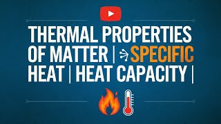 THERMAL PROPERTIES OF MATTER  Specific heat capacity  11 Physics  Part 3  RC Tutorial [upl. by Drawoh]