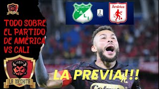 🔥LA PREVIA⚠️DE CALI VS AMÉRICA🚨NÓMINAS DATOS Y ANÁLISIS DEL JUEGO👀 [upl. by Charmain761]